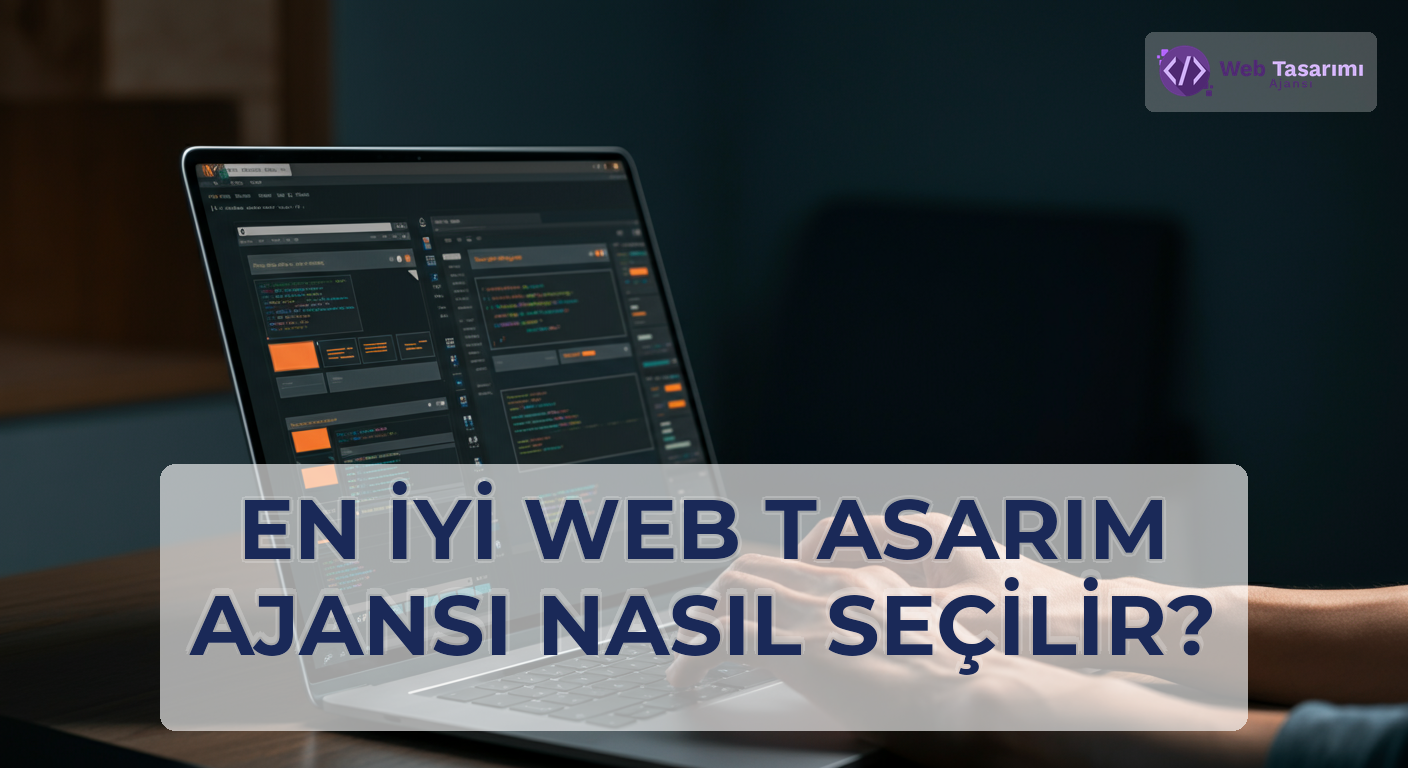 En İyi Web Tasarım Ajansı Nasıl Seçilir?